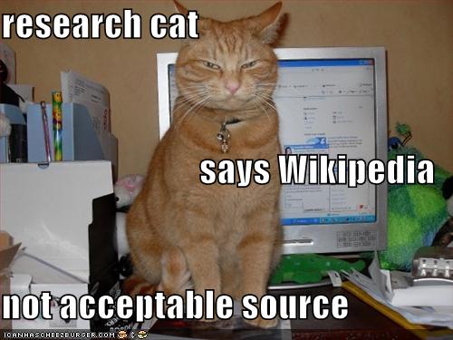 photo of a cat with caption "research cat says Wikipedia not acceptable source"