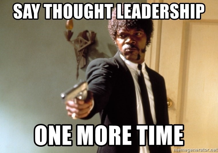 photo of samuel l. jackson from pulp fiction with the caption, "say thought leadership one more time"