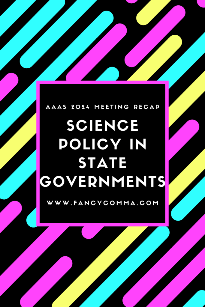 infographic that says "aaas 2024 meeting recap - science policy in state governments - www.fancycomma.com"