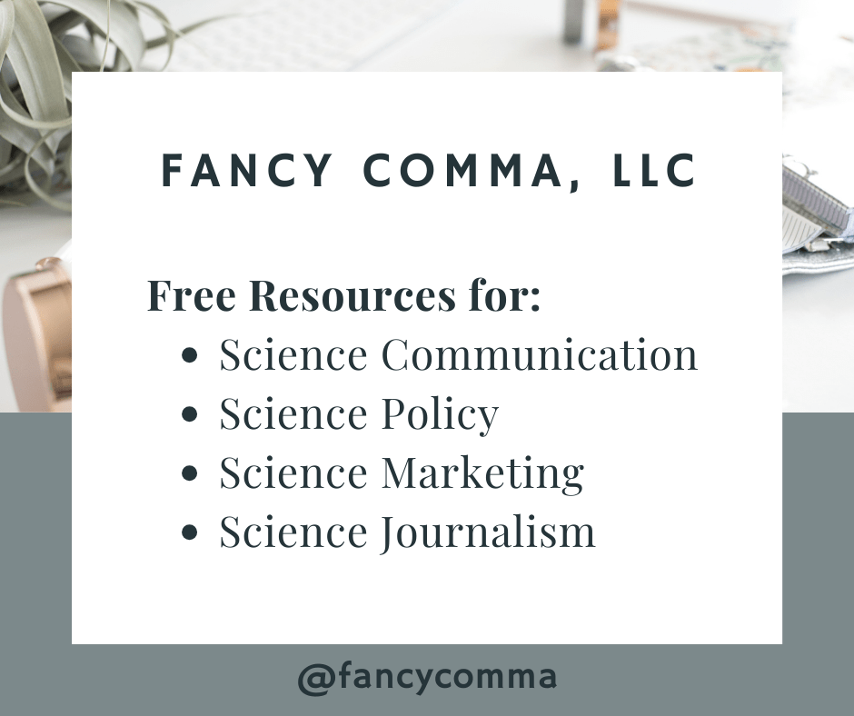 image that says: "fancy comma, llc / free resources for: / science communication / science policy / science marketing / science journalism"