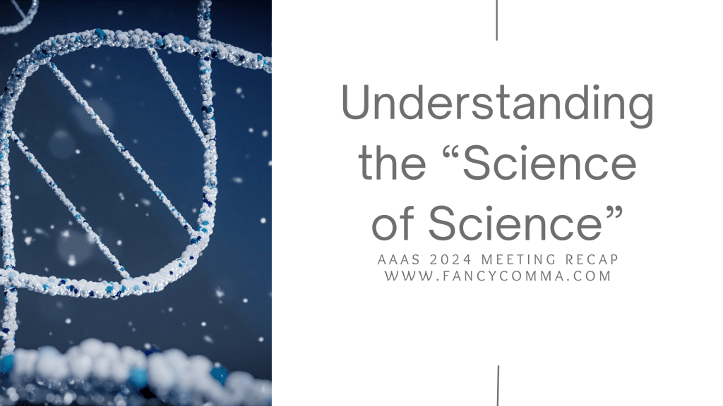 infographic with dna molecule that reads "understanding the 'science of science' / aaas 2024 meeting recap / www.fancycomma.com"