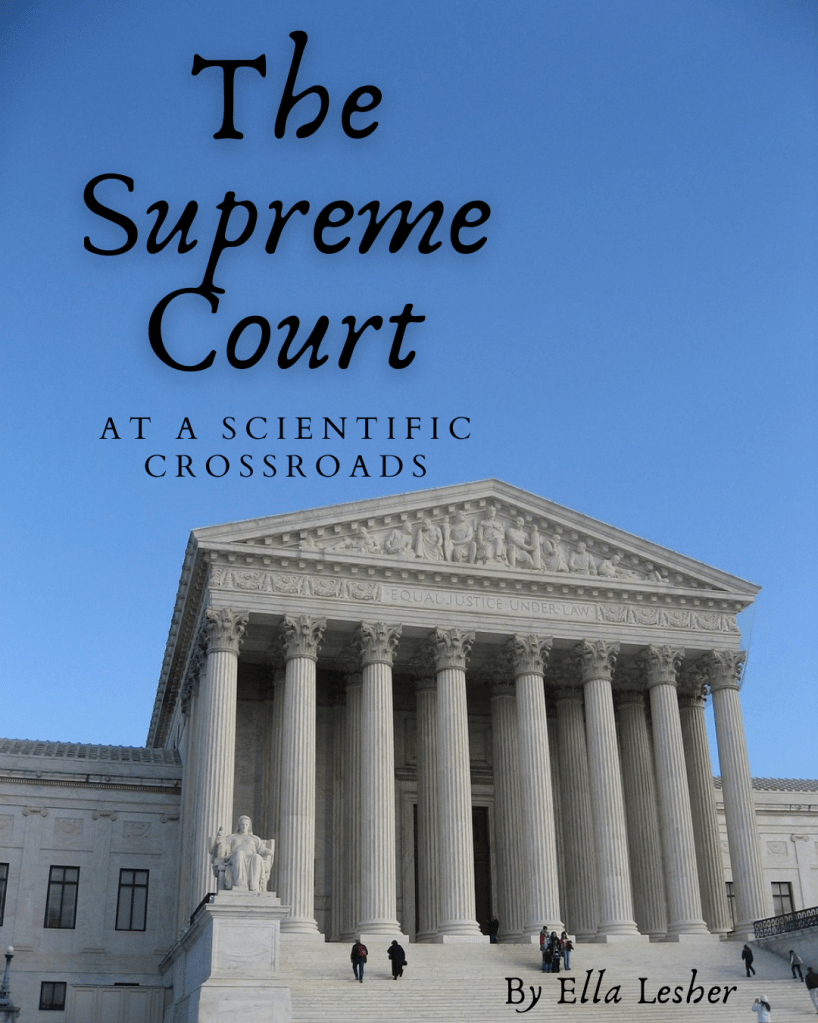 image of the supreme court superimposed with text that reads: "the supreme court at a scientific crossroads by ella lesher"